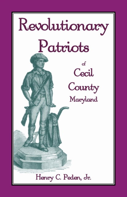 Cover for Jr. Peden Henry C. · Revolutionary Patriots of Cecil County, Maryland (Paperback Book) (2009)