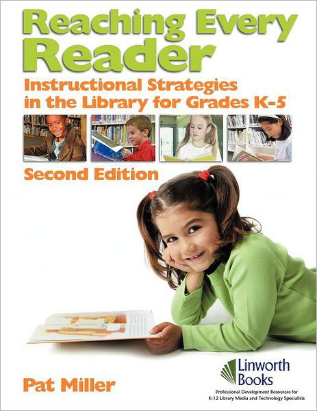 Cover for Pat Miller · Reaching Every Reader: Instructional Strategies in the Library for Grades K-5, 2nd Edition (Paperback Book) [2 Revised edition] (2008)