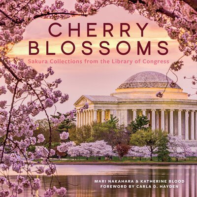 Cover for Nakahara, Mari (Mari Nakahara) · Cherry Blossoms: Sakura Collections from the Library of Congress (Inbunden Bok) (2020)