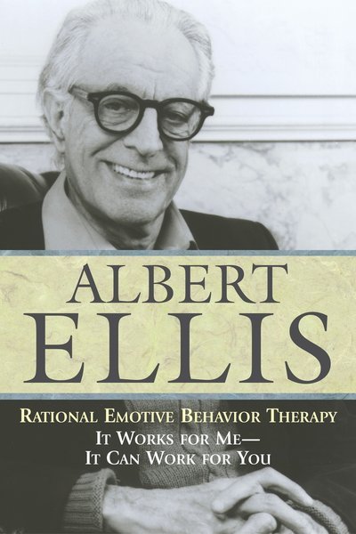 Rational Emotive Behavior Therapy: It Works for Me - It Can Work for You - Albert Ellis - Livros - Prometheus Books - 9781591021841 - 1 de abril de 2004