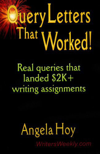 QUERY LETTERS THAT WORKED! Real Queries That Landed $2K+ Writing Assignments - Angela Hoy - Kirjat - Booklocker Inc.,US - 9781591133841 - lauantai 1. syyskuuta 2018