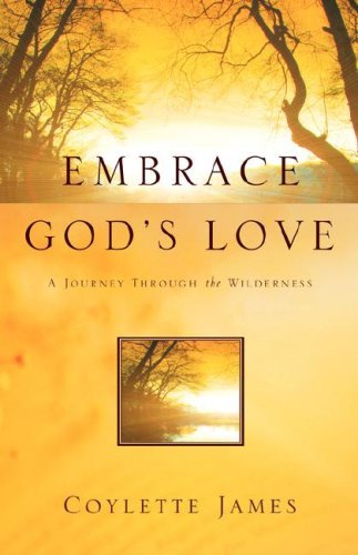 Embrace God's Love - Coylette James - Böcker - Xulon Press - 9781591609841 - 13 augusti 2003