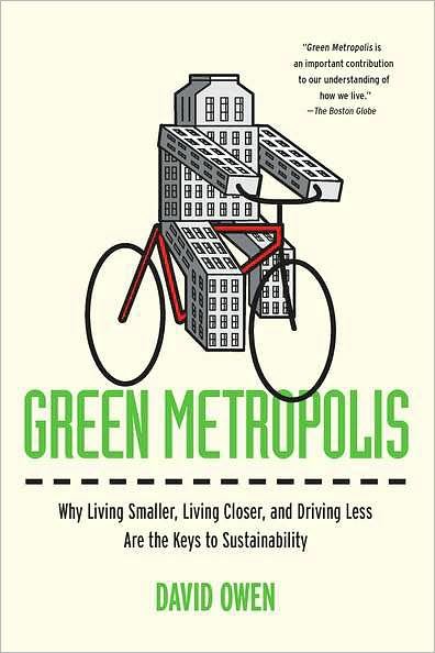 Cover for David Owen · Green Metropolis: Why Living Smaller, Living Closer, and Driving Less Are the Keys to Sustainability (Paperback Book) (2010)