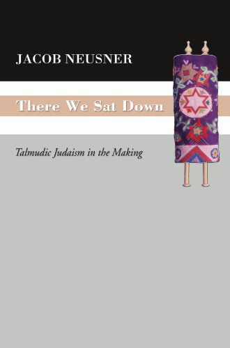 Cover for Jacob Neusner · There We Sat Down: Talmudic Judaism in the Making (Paperback Book) (2005)