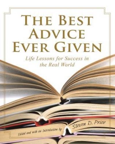 Best Advice Ever Given: Life Lessons For Success In The Real World - 1001 - Steven Price - Books - Globe Pequot Press - 9781599210841 - September 1, 2009