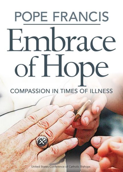 Pope Francis Embrace of Hope - United States Conference of Catholic Bishops - Books - United States Conference of Catholic Bis - 9781601375841 - April 2, 2018