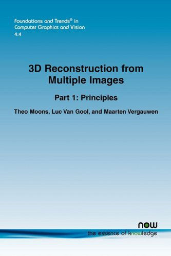 Cover for Theo Moons · 3D Reconstruction from Multiple Images: Part 1: Principles - Foundations and Trends (R) in Computer Graphics and Vision (Paperback Book) (2010)