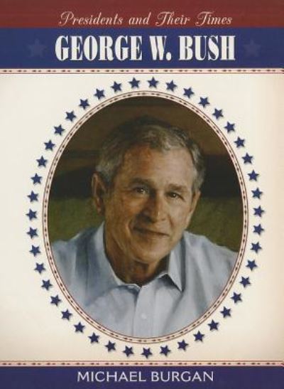 Cover for Michael Burgan · George W. Bush (Book) (2012)