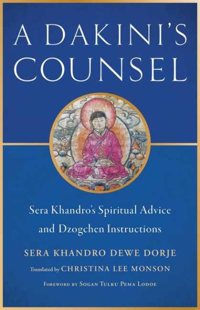 Cover for Sera Khandro · Dakini's Counsel: Sera Khandro's Spiritual Advice and Dzogchen Instructions (Paperback Book) (2024)