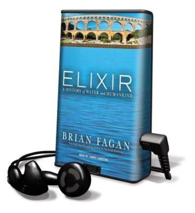 Elixir : A History of Water and Humankind - Brian Fagan - Muu - Tantor Media Inc - 9781617075841 - keskiviikko 1. kesäkuuta 2011