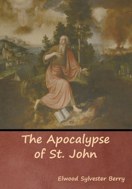 Cover for Elwood Sylvester Berry · The Apocalypse of St. John (Hardcover Book) (2018)