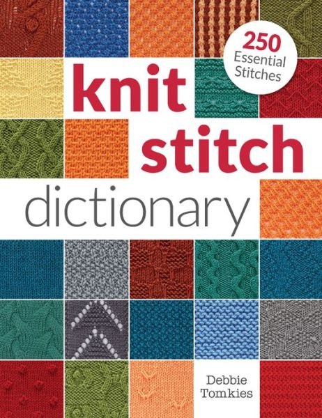 Cover for Debbie Tomkies · Knit Stitch Dictionary: 250 Essential Stitches (Taschenbuch) (2015)