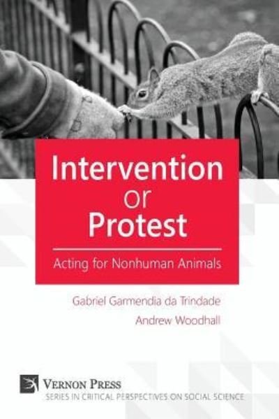 Intervention or Protest : Acting for Nonhuman Animals - Eva Meijer - Libros - Vernon Press - 9781622730841 - 7 de marzo de 2017