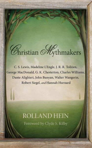 Christian Mythmakers: C. S. Lewis, Madeline l'Engle, J. R. R. Tolkien, George Macdonald, G. K. Chesterton, Charles Williams, Dante Alighieri, John Bunyan, Walter Wangerin, Robert Siegel, and Hannah Hurnard - Rolland Hein - Książki - Wipf & Stock Publishers - 9781625643841 - 8 stycznia 2014