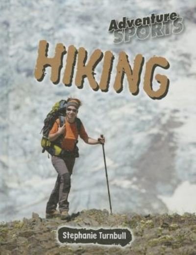 Hiking - Stephanie Turnbull - Books - SMART APPLE MEDIA - 9781625883841 - 2016