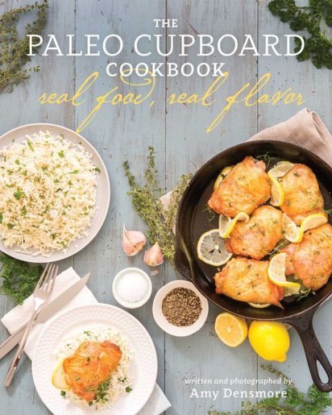 Cover for Amy Densmore · The Paleo Cupboard Cookbook: Real Food, Real Flavor (Pocketbok) (2015)