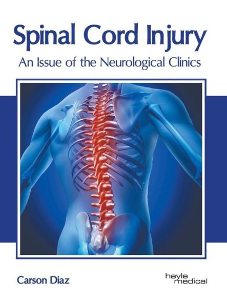 Cover for Carson Diaz · Spinal Cord Injury: An Issue of the Neurological Clinics (Hardcover Book) (2019)