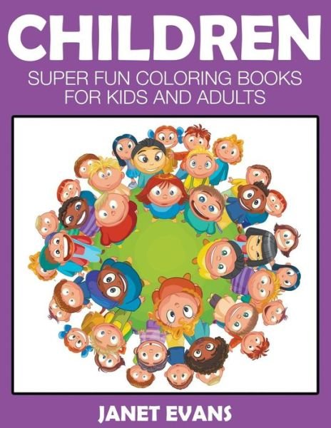 Cover for Janet Evans · Children: Super Fun Coloring Books for Kids and Adults (Paperback Book) (2014)
