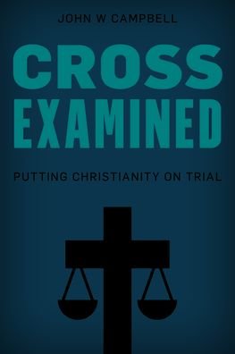 Cover for John W. Campbell · Cross Examined: Exploring the Case for Christianity (Innbunden bok) (2021)