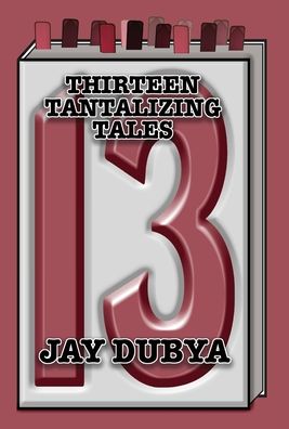 Cover for Jay Dubya · Thirteen Tantalizing Tales (Hardcover Book) (2019)