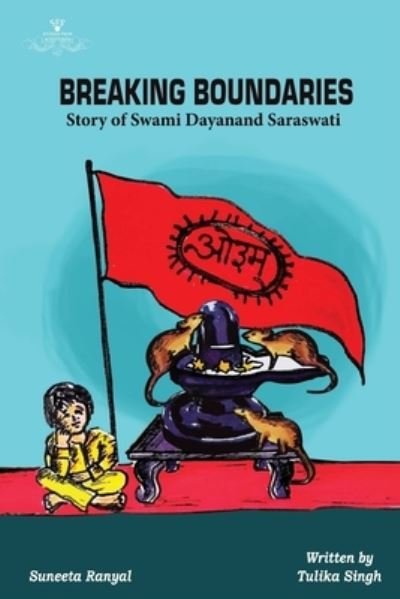 Cover for Tulika Singh · Breaking Boundaries - Story of Swami Dayanand Saraswati (Bok) (2022)