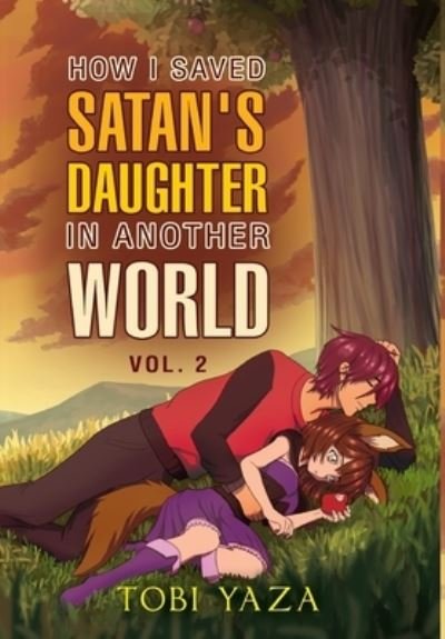 Cover for Tobi Yaza · How I Saved Satan's Daughter in Another World (Hardcover Book) (2021)