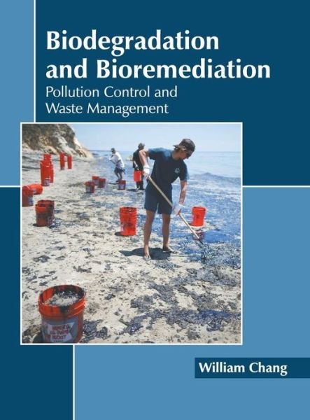 Cover for William Chang · Biodegradation and Bioremediation: Pollution Control and Waste Management (Hardcover Book) (2019)