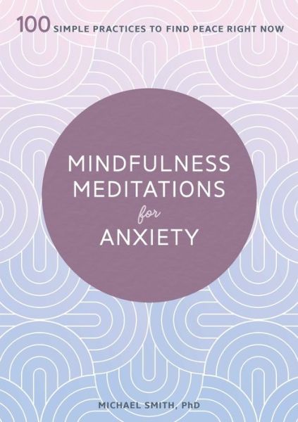 Mindfulness Meditations for Anxiety - Michael Smith - Książki - Althea Press - 9781641524841 - 1 października 2019