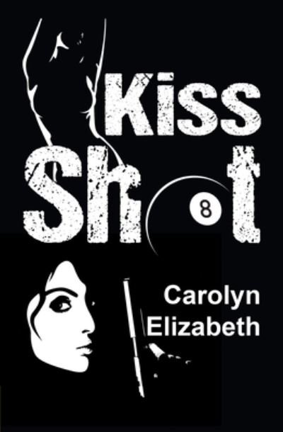 Cover for Carolyn Elizabeth · Kiss Shot (Buch) (2023)