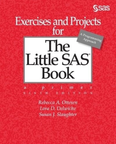 Cover for Rebecca A Ottesen · Exercises and Projects for The Little SAS Book, Sixth Edition (Paperback Book) (2020)