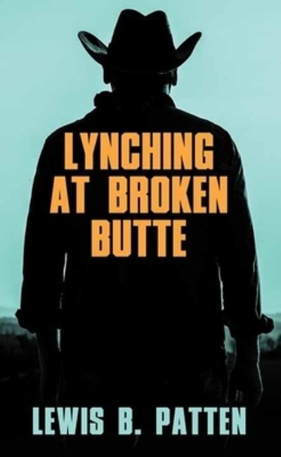 Cover for Lewis B. Patten · Lynching At Broken Butte (Hardcover Book) (2021)