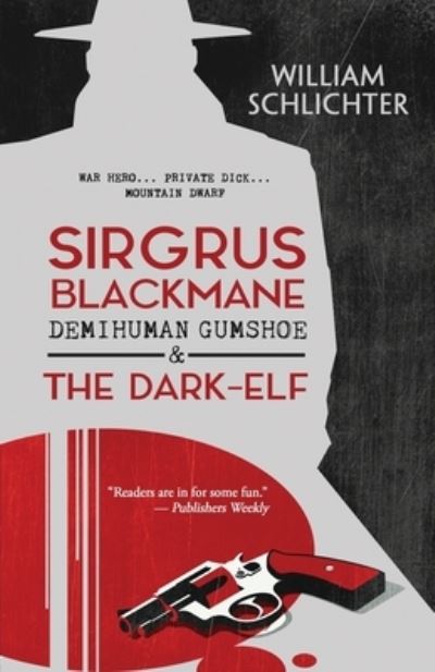 Sirgrus Blackmane Demihuman Gumshoe & The Dark-Elf - William Schlichter - Books - BHC Press - 9781643971841 - May 27, 2021