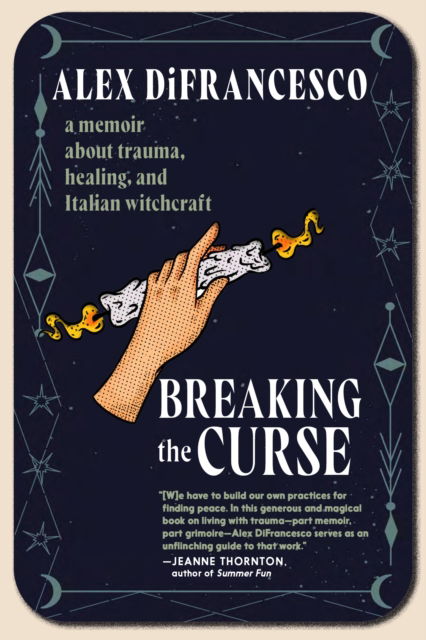 Cover for Alex DiFrancesco · Breaking the Curse: A Memoir about Trauma, Healing, and Italian Witchcraft (Paperback Book) (2024)