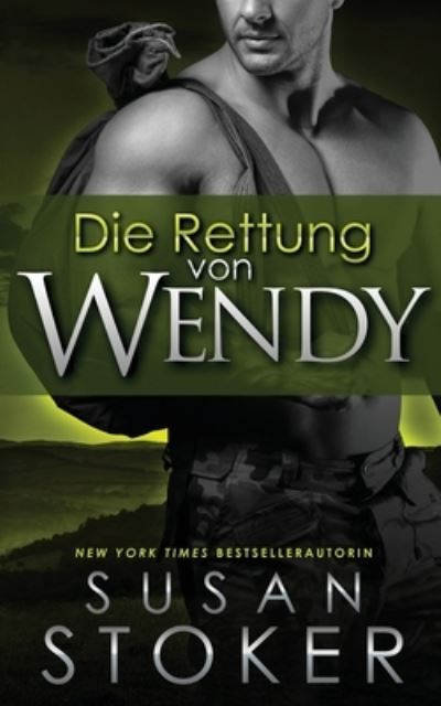 Die Rettung von Wendy - Die Delta Force Heroes - Susan Stoker - Książki - Stoker Aces Production - 9781644990841 - 1 lipca 2020