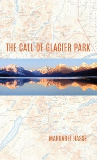 Call of Glacier Park - Margaret Hasse - Books - FLP Media Group - 9781646628841 - June 17, 2022