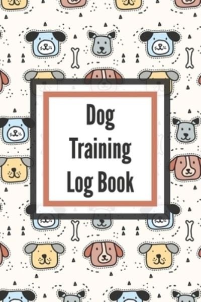 Cover for Patricia Larson · Dog Training Log Book: For Pet Owners - Gently Good Behavior - Raising and Teaching New Puppy (Taschenbuch) (2020)