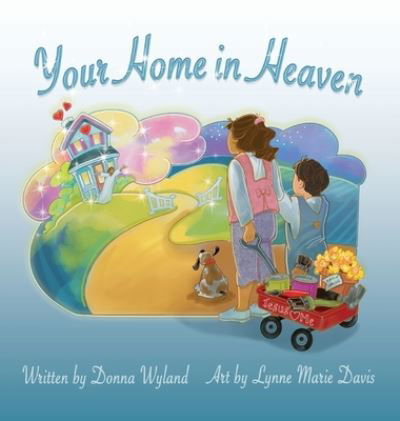 Cover for Donna Wyland · Your Home in Heaven (Hardcover Book) (2020)