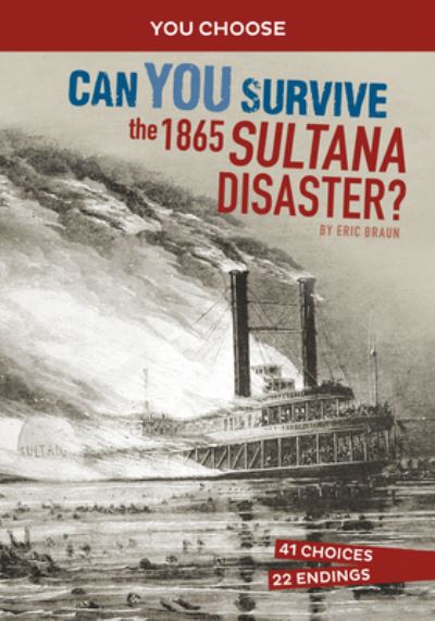 Cover for Eric Braun · Can You Survive the 1865 Sultana Disaster? (Bok) (2023)