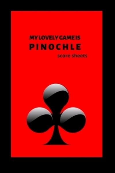 Cover for Ob · My Lovely Game is Pinochle Score Sheet (Paperback Bog) (2019)