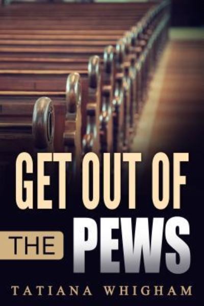 Cover for Tatiana Whigham · Get Out of the Pews (Paperback Book) (2016)