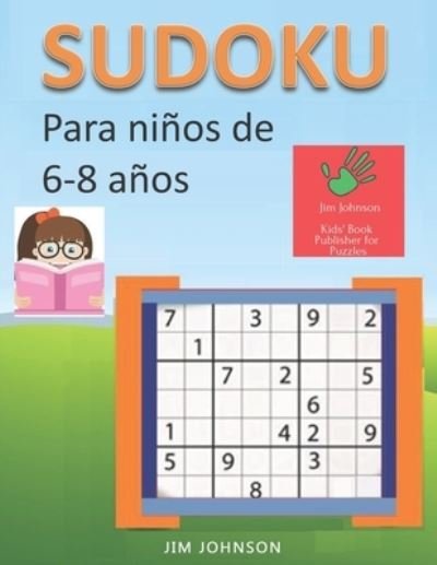 Cover for Jim Johnson · Sudoku para ni&amp;#65533; os de 6 - 8 a&amp;#65533; os - Lleva Los Rompecabezas de Sudoku Contigo Dondequiera Que Vayas - 5 (Bog) (2019)