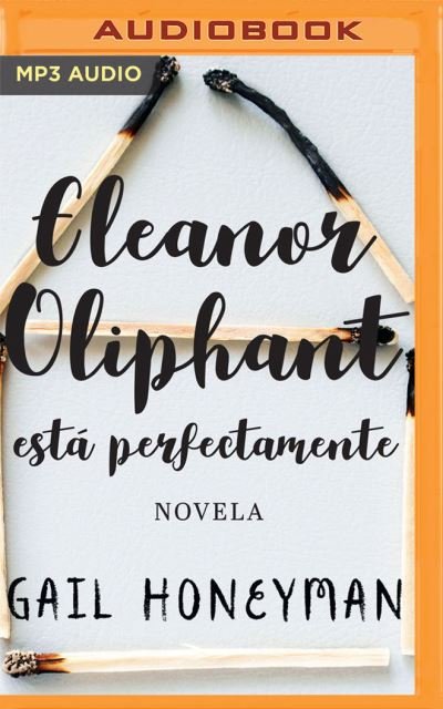 Eleanor Oliphant Esta Perfectamente (Narracion En Castellano) - Gail Honeyman - Music - Audible Studios on Brilliance - 9781713584841 - December 1, 2020