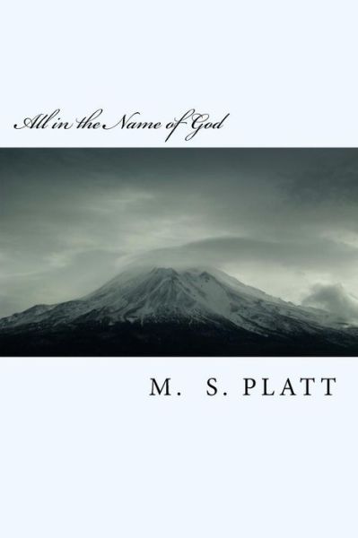 Cover for M S Platt · All in the Name of God (Paperback Book) (2018)