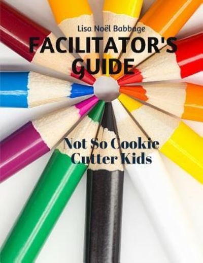 Cover for Lisa Noel Babbage · Not So Cookie Cutter Kids Facilitator's Guide (Paperback Bog) (2019)