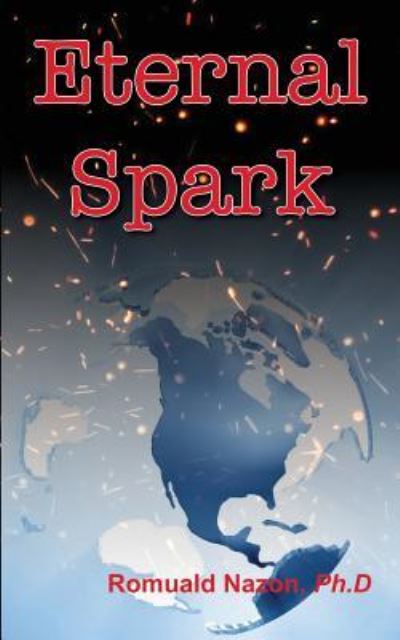 Eternal Spark - Romuald Nazon - Livros - Emerge Publishing Group, LLC - 9781732000841 - 2 de janeiro de 2019
