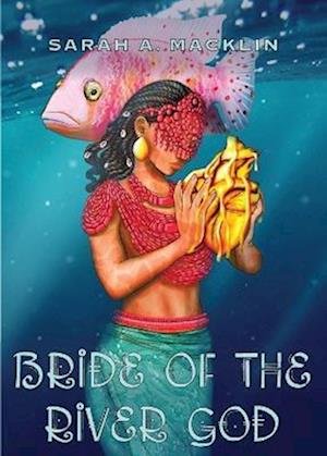 Cover for Sarah Macklin · Bride of the River God (Book) (2022)