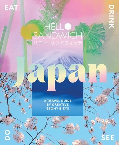 Cover for Ebony Bizys · Hello Sandwich Japan: A Travel Guide by Creative Ebony Bizys (Paperback Book) [First Edition, Paperback edition] (2021)