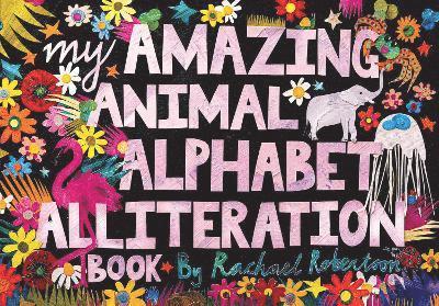 Cover for Rachael Robertson · My Amazing Animal Alphabet Alliteration Book (Paperback Book) (2024)