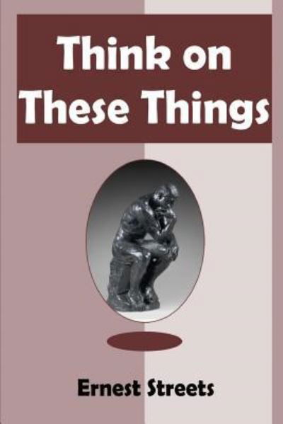 Cover for Ernest Streets · Think on These Things (Paperback Book) (2018)
