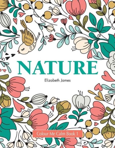 Cover for Elizabeth James · Colour Me Calm Book 1: Nature (Paperback Bog) (2015)